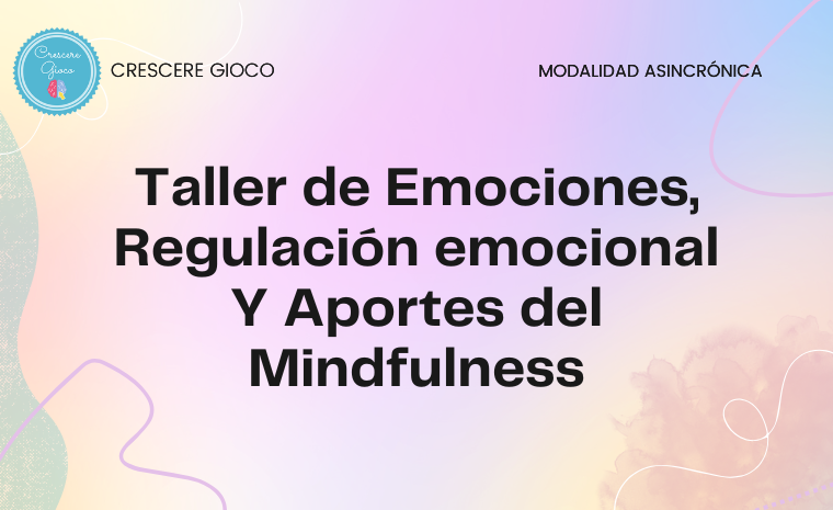 Taller de Emociones, Regulación emocional Y Aportes del Mindfulness