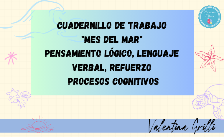 Cuadernillo de trabajo «Mes del mar» Pensamiento lógico, lenguaje verbal, refuerzo procesos cognitivos